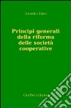 Principi generali della riforma delle società cooperative libro