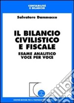 Il bilancio civilistico e fiscale. Esame analitico voce per voce libro