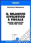 Il bilancio civilistico e fiscale. Esame analitico voce per voce libro