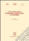 L'attuazione della sussidiarietà orizzontale in Lombardia. I lavori dell'Osservatorio sulla riforma amministrativa e sul Federalismo 2001-2003. libro di Violini Lorenza