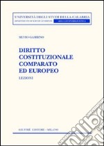 Diritto cosituzionale comparato ed europeo. Lezioni libro