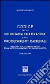 Codice della volontaria giurisdizione e dei procedimenti camerali. Annotato con la giurisprudenza della Corte di Cassazione e dei giudici di merito libro