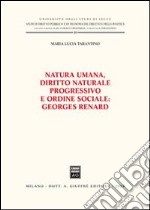 Natura umana, diritto naturale progressivo e ordine sociale: Georges Renard libro