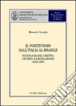 Il positivismo dall'Italia al Brasile. Sociologia del diritto, giuristi e legislazione (1822-1935)