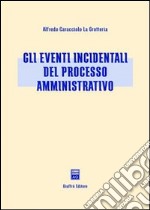 Gli eventi incidentali del processo amministrativo libro