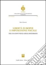 Libertà europee e imposizione fiscale. Per una convivenza senza distorsioni libro