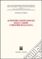 Autonomia costituzionale delle Camere e principio di legalità libro