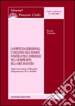 La competenza giurisdizionale e l'esecuzione delle decisioni in materia civile e commerciale nella giurisprudenza della Corte di giustizia libro