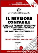 Il revisore contabile. Manuale pratico-operativo per il collegio sindacale incaricato del controllo contabile. Con CD-ROM libro