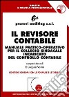 Il revisore contabile. Manuale pratico-operativo per il collegio sindacale incaricato del controllo contabile. Con CD-ROM libro