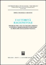 L'autorità ragionevole. Premesse per uno studio del diritto canonico amministrativo secondo il principio di ragionevolezza libro