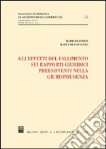 Gli effetti del fallimento sui rapporti giuridici preesistenti nella giurisprudenza libro