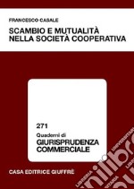 Scambio e mutualità nella società cooperativa libro