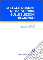 La Legge quadro n. 165 del 2004 sulle elezioni regionali libro