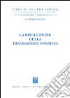 La risoluzione della transazione novativa libro