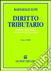 Diritto tributario. Parte speciale. I sistemi dei singoli tributi libro