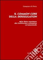 Il common core della deregulation. Dallo Stato regolatore alla Costituzione economica sovranazionale libro