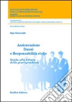 Assicurazione danni e responsabilità civile. Guida alla lettura della giurisprudenza libro