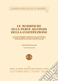 Le modifiche alla parte seconda della Costituzione. Atti dei Seminari promossi dal dottorato in diritto pubblico dell'Università di Pavia libro