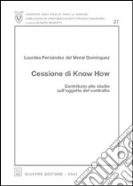 Cessione di know how. Contributo allo studio sull'oggetto del contratto