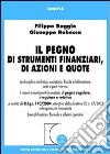 Il pegno di strumenti finanziari, di azioni e quote libro