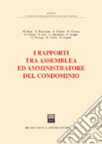 I rapporti tra assemblea ed amministratore del condominio. Atti del 3° Convegno giuridico nazionale Anaci (Pescara, 30-31 maggio 2003) libro