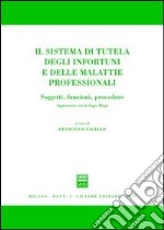 Il sistema di tutela degli infortuni e delle malattie professionali. Soggetti, funzioni, procedure. Aggiornato con la Legge Biagi libro