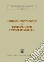 Criminalità transnazionale fra esperienze europee e risposte penali globali. Atti del 3° Convegno internazionale (Lucca, 24-25 maggio 2002) libro