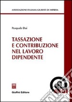 Tassazione e contribuzione nel lavoro dipendente libro