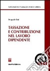 Tassazione e contribuzione nel lavoro dipendente libro