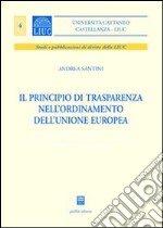 Il principio di trasparenza nell'ordinamento dell'Unione europea libro