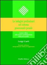 Le indagini preliminari nel sistema processuale penale. Accusa e difesa nella ricerca e predisposizione della prova penale