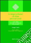 Le indagini preliminari nel sistema processuale penale. Accusa e difesa nella ricerca e predisposizione della prova penale libro