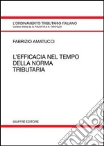 L'efficacia nel tempo della norma tributaria libro