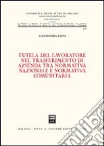 Tutela del lavoratore nel trasferimento di azienda tra normativa nazionale e normativa comunitaria