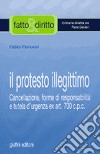 Il protesto illegittimo. Cancellazione, forme di responsabilità e tutela d'urgenza ex art. 700 C.p.c. libro