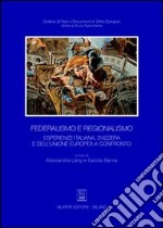 Federalismo e regionalismo. Esperienze italiana, svizzera e dell'Unione Europea a confronto libro