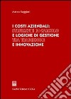 I costi aziendali: strumenti di calcolo e logiche di gestione tra tradizione e innovazione libro di Ruggieri Marco