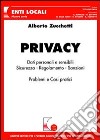 Privacy. Dati personali e sensibili. Sicurezza, regolamento, sanzioni. Problemi e casi pratici libro di Zucchetti Alberto