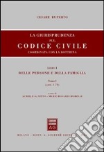 La giurisprudenza sul Codice civile. Coordinata con la dottrina. LibroI: Delle persone e della famiglia. Artt. 1-78 libro