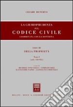 La giurisprudenza sul Codice civile. Coordinata con la dottrina. Libro III: Della proprietà. Artt. 810-951 libro