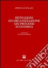 Istituzioni ed organizzazione dei processi economici libro