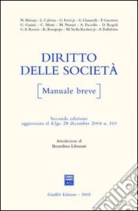 Diritto delle società. Manuale breve. Aggiornato al D.Lgs. 28 dicembre 2004 n. 310 libro