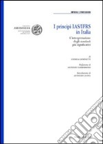 I principi IAS/IFRS in Italia. L'interpretazione degli standards più significativi