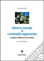 Sistema penale e criminalità organizzata. Le figure delittuose associative libro