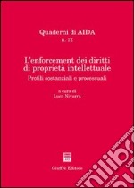 L'enforcement dei diritti di proprietà intellettuale. Profili sostanziali e processuali. Atti del Convegno (Palermo, 25-26 giugno 2004) libro