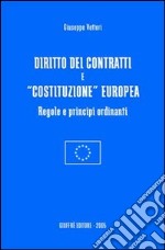 Diritto dei contratti e «costituzione» europea. Regole e principi ordinanti libro