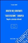 Diritto dei contratti e «costituzione» europea. Regole e principi ordinanti libro di Vettori Giuseppe