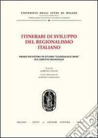 Itinerari di sviluppo del regionalismo italiano. 1° Incontro di studio «Gianfranco Mor» sul diritto regionale libro