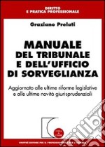 Manuale del tribunale e dell'ufficio di sorveglianza. Aggiornato alle ultime riforme legislative e alle ultime novità giurisprudenziali libro